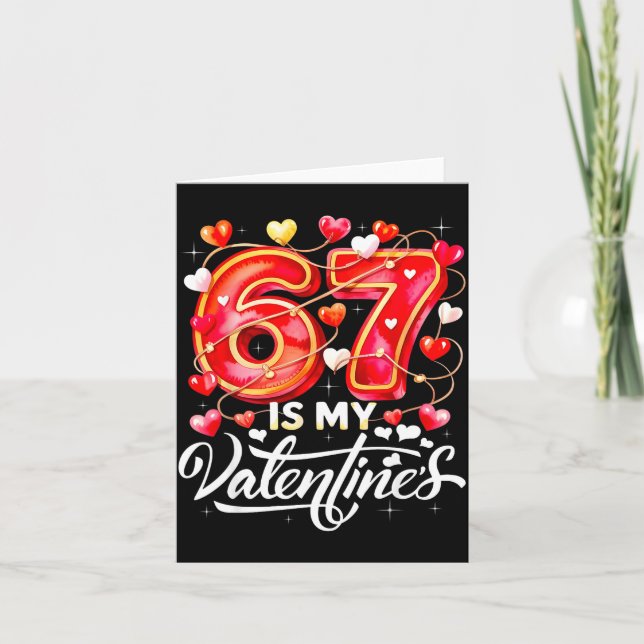 67 Is My Valentine Hearts Six Seven Meme Funny Say Karte (Vorderseite)