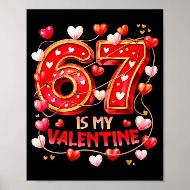 67 Is My Valentine Hearts Six Seven Meme Funny Say Poster (Vorne)