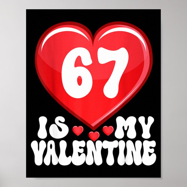 67 Is My Valentine Six Seven Valentines 67 Gen Alp Poster (Vorne)