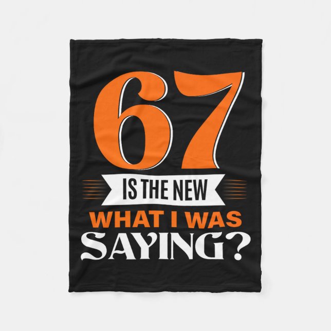 67 Is The New What I Was Saying Funny 67th Birthda Fleecedecke (Vorderseite)