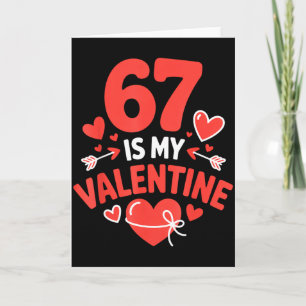 67 ist mein Valentinstag Six Seven Valentines 6 7  Karte