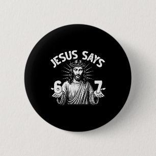 67 Jesus sagt sechs sieben christlich 6 7 Gott Fra Button