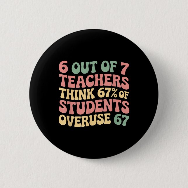 67 Lehrer 6 7 Überbeanspruchung Six Seven Meme Lus Button (Vorderseite)