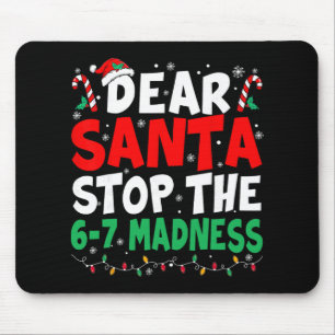 67 Lieber Santa hör auf zu sagen 6 7 Kinder Lustig Mousepad