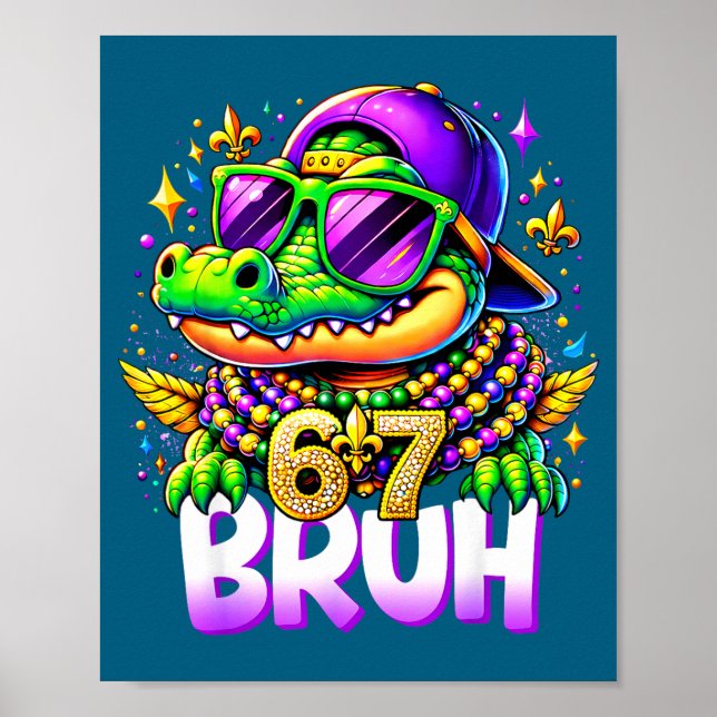 67 Mardi Gras Alligator Mardigator Six Seven Bruh  Poster (Vorne)