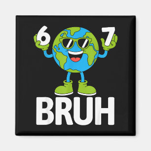 67 Meme 6 7 bruh sechs sieben gen lustig Erdentag Magnet