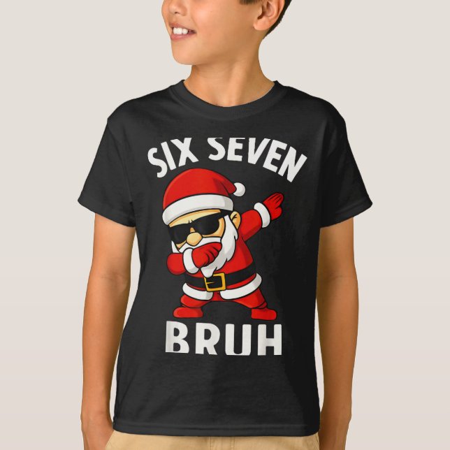 67 Meme 6 7 Christmas Dabbing Six Seven Bruh Funny T-Shirt (Vorderseite)