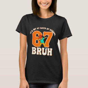 67 Meme 6 7 Zahlen Dabbing Bruh Es ist mein 67 Tag T-Shirt