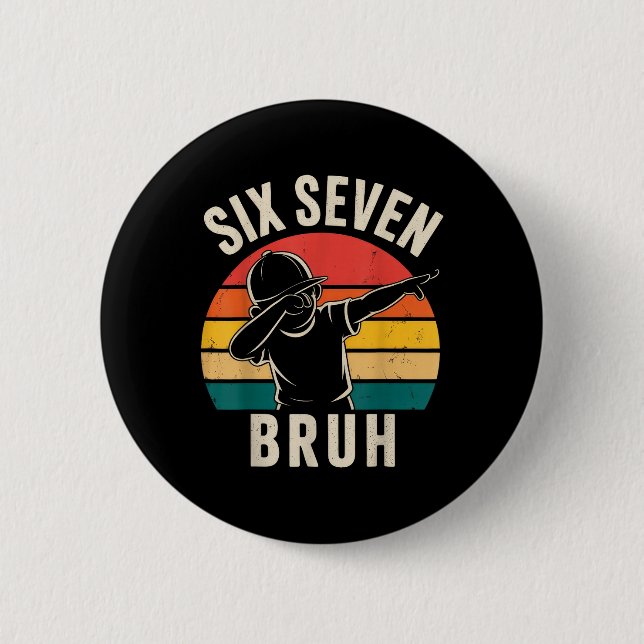 67 Meme 6 7 Zahlen Dabbing Sechs Sieben Bruh  Button (Vorderseite)