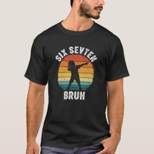 67 Meme 6 7 Zahlen Dabbing Sechs Sieben Bruh Lusti T-Shirt