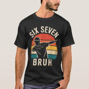 67 Meme 6 7 Zahlen Dabbing Sechs Sieben Bruh Lusti T-Shirt