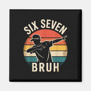 67 Meme 6 7 Zahlen Dabbing Six Seven Bruh Lustig B Magnet