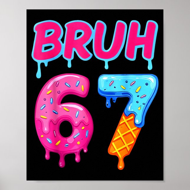 67 Meme 6 7 Zahlen Eiscreme Sechs Sieben Bruh Lust Poster (Vorne)