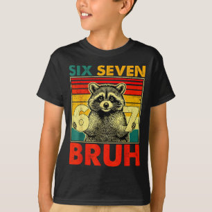 67 Meme 6 7 Zahlen Waschbär Six Seven Bruh Lustig T-Shirt