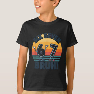 67 Meme 6 und 7 Zahlen Shirt Six Seven Bruh Lustig