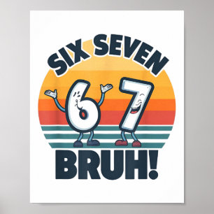 67 Meme 6 und 7 Zahlen Shirt Six Seven Bruh Lustig Poster