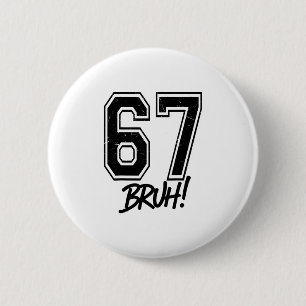 67 Meme Bruh Lustig Six Seven Gen Alpha 6 7 Slang  Button