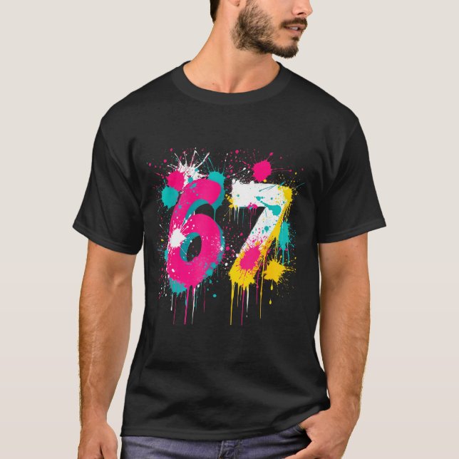 67 Meme Drip Spray Paint Six Seven 80s Bright Colo T-Shirt (Vorderseite)