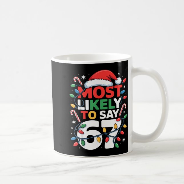 67 Meme Funny Christmas Meme Design Most Likely To Kaffeetasse (Rechts)