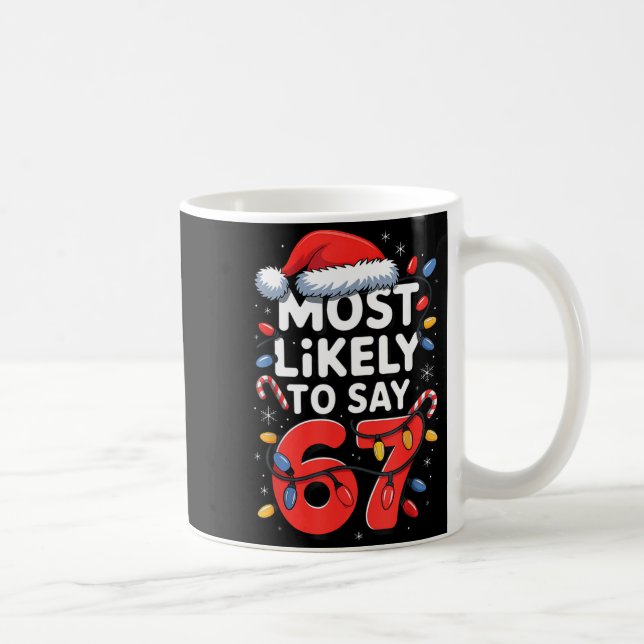 67 Meme Funny Christmas Meme Design Most Likely To Kaffeetasse (Rechts)