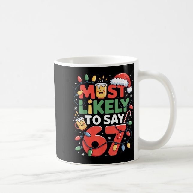 67 Meme Funny Christmas Meme Design Most Likely To Kaffeetasse (Rechts)