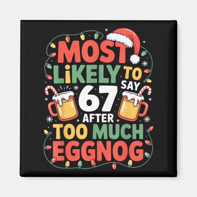 67 Meme Funny Christmas Meme Design Most Likely To Magnet (Vorne)