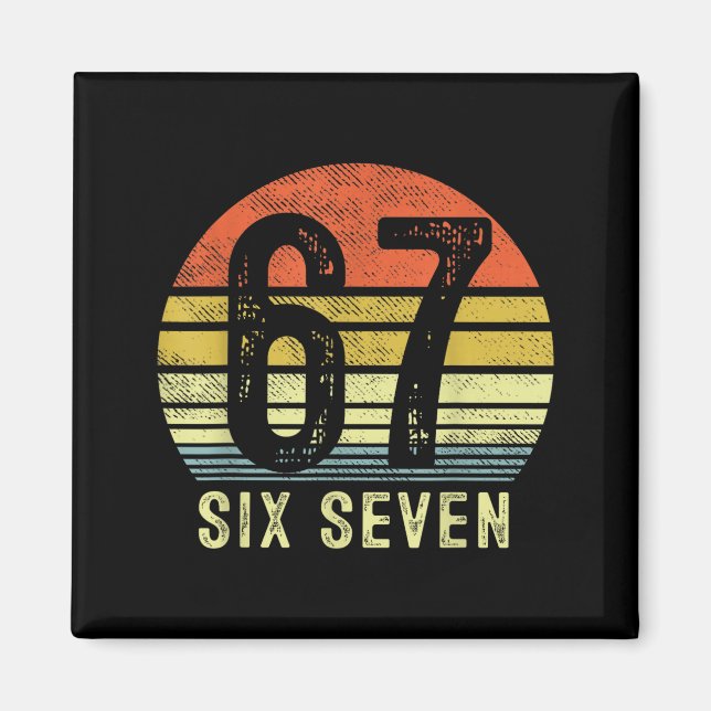 67 Meme Funny Six Seven Gen Alpha Slang Birthday 6 Magnet (Vorne)