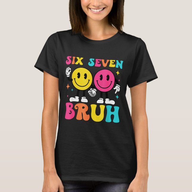 67 Meme Gen Alpha Slang 6 7 Six Seven Bruh Funny B T-Shirt (Vorderseite)