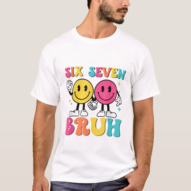 67 Meme Gen Alpha Slang 6 7 Six Seven Bruh Funny  T-Shirt (Vorderseite)