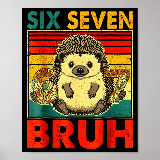 67 Meme Hedgehog Funny Six Seven Bruh Hedgehog For Poster (Vorne)