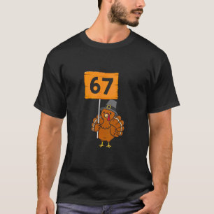 67 Meme Humor 6-7 Lustig Sechs Sieben Truthahn Dan T-Shirt