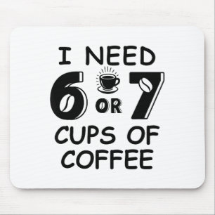 67 Meme Lehrer 6 7 Kaffee C Brauche sechs sieben K Mousepad