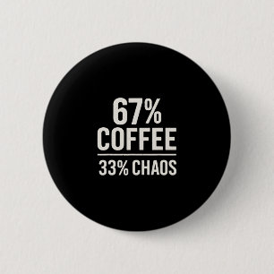 67 Meme Lustig 67% Kaffee 33% Chaos Humor Design Button