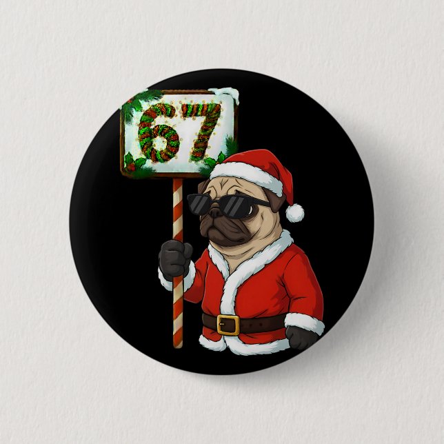 67 Meme Lustiger Sechs Sieben Weihnachten Mops Hun Button (Vorderseite)