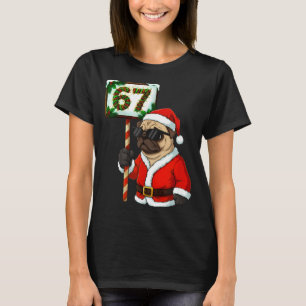 67 Meme Lustiger Sechs Sieben Weihnachten Mops Hun T-Shirt