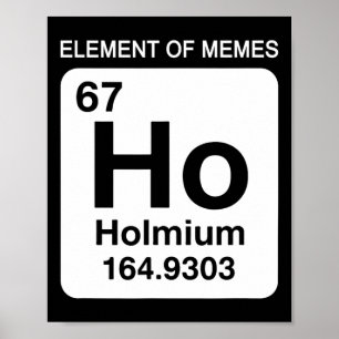 67 Meme Nummer Element der Memes Periodensystem 6  Poster