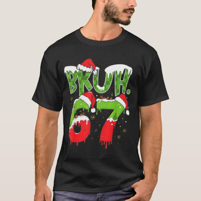 67 Meme Six Seven Bruh Funny Number Christmas  T-Shirt (Vorderseite)