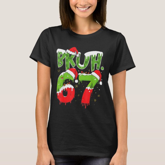 67 Meme Six Seven Bruh Funny Number Christmas  T-Shirt (Vorderseite)