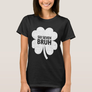 67 Meme Six Seven Bruh Lustiger St. Patrick's Day  T-Shirt