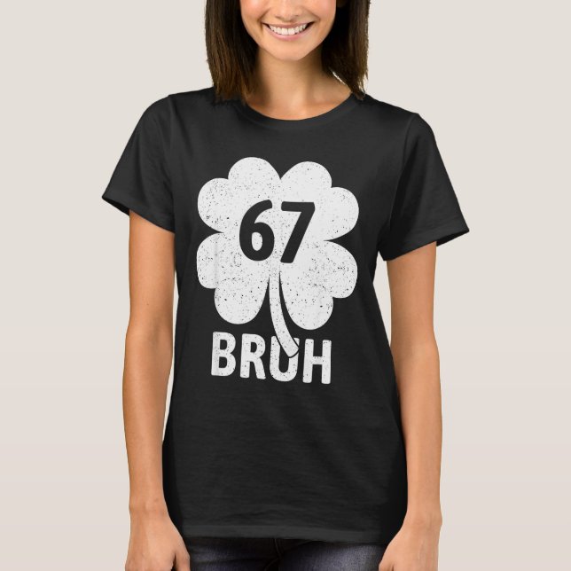 67 Meme Six Seven Bruh Lustiges St. Patrick’s Day  T-Shirt (Vorderseite)