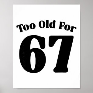 67 Meme Zu alt für sechs sieben Lehrer Eltern Dad Poster