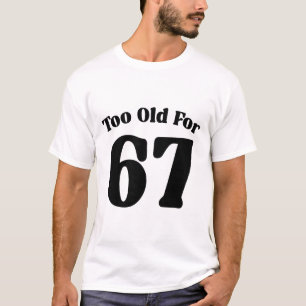 67 Meme Zu alt für sechs sieben Lehrer Eltern Dad  T-Shirt