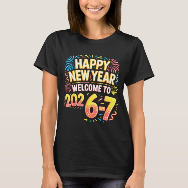 67 New Year's Eve - Happy New Year 2026-7 Funny 67 T-Shirt (Vorderseite)