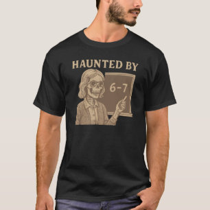 67 Number Halloween Lehrer Heimgesucht von Six Sev T-Shirt