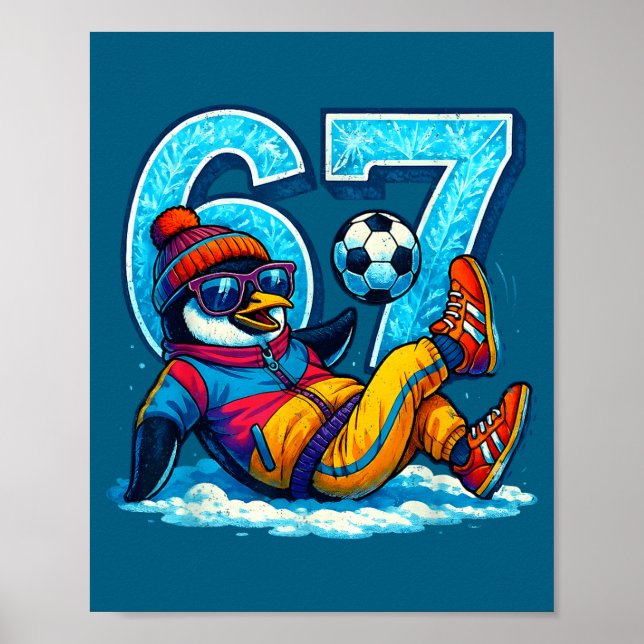 67 Penguin Soccer Funny Winter Meme Gift  Poster (Vorne)