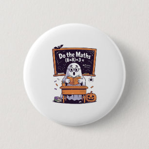 67 Rechne die Mathe-Geisterlehrer-Halloween-Kostüm Button
