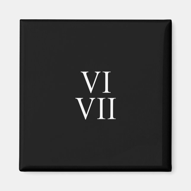 67 Roman Numerals Vi Vii Funny Six Seven Meme Matc Magnet (Vorne)