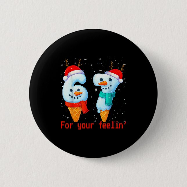 67 Sechs Sieben Für Dein Gefühls-Meme Weihnachten  Button (Vorderseite)