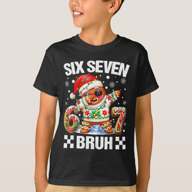 67 Six Seven Bruh Christmas 6 7 Meme Funny Gingerb T-Shirt (Vorderseite)