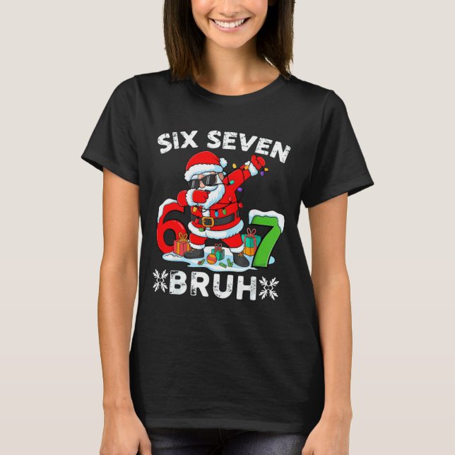 67 Six Seven Bruh Christmas 6 7 Meme  T-Shirt (Vorderseite)